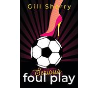 Gill Sherry Serious Foul Play (Tascabile)