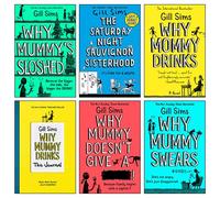 Gill Sims 6 Books Collection Set (Why Mummy’s Sloshed, Why Mummy Drinks: The Journal [Flexibound], The Saturday Night Sauvignon Sisterhood, Why Mommy Drinks, Why Mummy Swears & More)