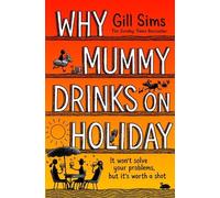 Gill Sims Why Mummy Drinks on Holiday (Copertina rigida)