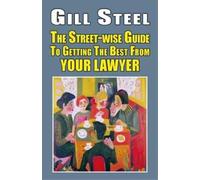 Gill Steel The Street-Wise Guide to Getting the Best from Your Lawye (Tascabile)