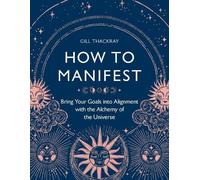 Gill Thackray How to Manifest (Tascabile) Mind Body Spirit