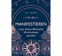 Gill Thackray Manifestieren - Lass deine Wünsche Wirklichkeit werden (Tascabile)