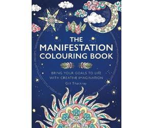 Gill Thackray The Manifestation Colouring Book (Tascabile)