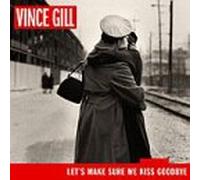 Gill, Vince - Let's Make Sure We Kiss Goodby [CASSETTE]