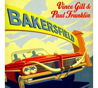 Gill, Vince & Paul Franklin - Bakersfield (2 LP)