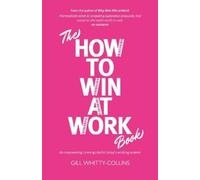 Gill Whitty-Collins The How to Win at Work Book (Copertina rigida)