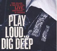 GILLAM, TOM - PLAY LOUD DIG DEEP LIVE