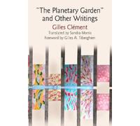Gilles Clément "the Planetary Garden" and Other Writings (Copertina rigida)