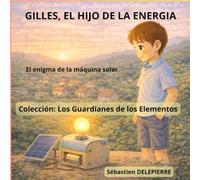 Gilles, el hijo de la Energía: El enigma de la máquina solar