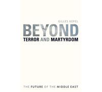 Gilles Kepel Beyond Terror and Martyrdom (Tascabile)