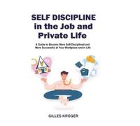 Gilles Kröger Self-Discipline in the Job and Private Life (Copertina rigida)