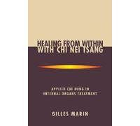 Gilles Marin Healing from Within with Chi Nei Tsang (Tascabile)