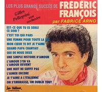 Gilles Pellegrini Et Son Orchestre - Les Plus Grands Succès De Frédéric François par Fabrice Arno