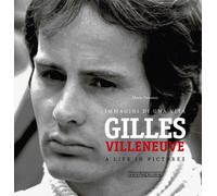 Gilles Villeneuve. Immagini di una vita. Ediz. italiana e inglese