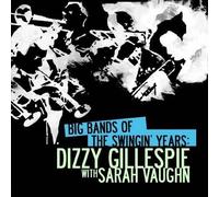 Gillespie, Dizzy - Big Bands Of The Swingin' Years: Dizzy Gillespie W