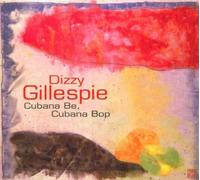 Gillespie, Dizzy - Cubana Be Cubana Bop