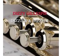 Gillespie, Dizzy - Dizzier & Dizzier