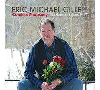 Gillett, Eric Michael - Careless Rhapsody: The Heart Of Lorenz Hart