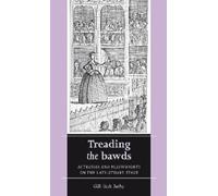 Gilli Bush-Bailey Treading the Bawds (Tascabile) Women, Theatre and Performance