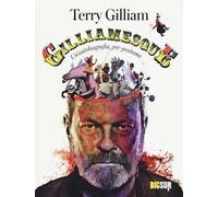 Gilliamesque. Un'autobiografia pre-postuma