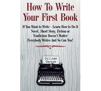 Gillian Carson How To Write Your First Book (Tascabile) Write Well