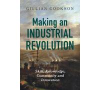 Gillian Cookson Making an Industrial Revolution (Copertina rigida)