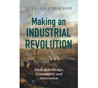 Gillian Cookson Making an Industrial Revolution (Tascabile)