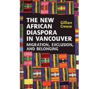 Gillian Creese The New African Diaspora in Vancouver (Tascabile)