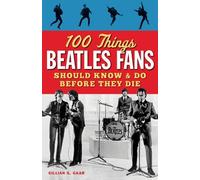 Gillian G Gaar 100 Things Beatles Fans Should Know and do Before The (Tascabile)