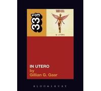 Gillian G. Gaar Nirvana's In Utero (Tascabile) 33 1/3