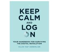 Gillian "Gus" Andrews Keep Calm and Log On (Tascabile) MIT Press