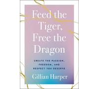 Gillian Harper Feed the Tiger, Free the Dragon (Copertina rigida)