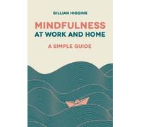 Gillian Higgins Mindfulness at Work and Home (Tascabile)