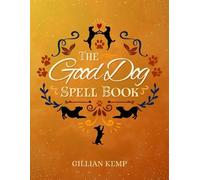 Gillian Kemp The Good Dog Spellbook (Copertina rigida)