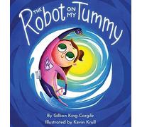 Gillian King-Cargile The Robot on My Tummy (Copertina rigida)