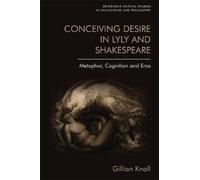Gillian Knoll Conceiving Desire in Lyly and Shakespeare (Tascabile)