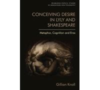 Gillian Knoll Conceiving Desire in Lyly and Shakespeare (Tascabile)