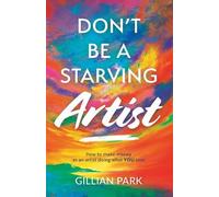 Gillian Park Don't Be A Starving Artist (Copertina rigida)