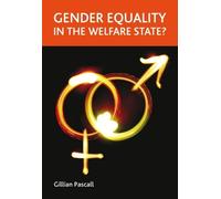 Gillian Pascall Gender Equality in the Welfare State? (Copertina rigida)