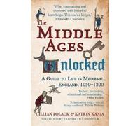 Gillian Polack Katrin Kania The Middle Ages Unlocked (Tascabile)