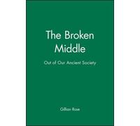 Gillian Rose The Broken Middle (Tascabile)
