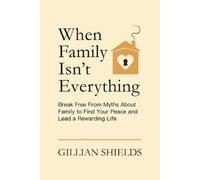 Gillian Shields When Family Isn't Everything (Tascabile)
