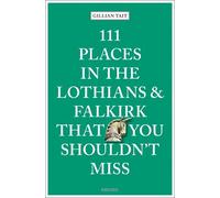 Gillian Tait 111 Places in the Lothians and Falkirk That You Shouldn (Tascabile)