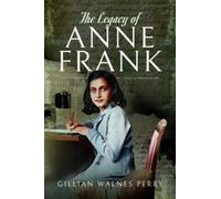 Gillian Walnes Perry The Legacy of Anne Frank (Tascabile)