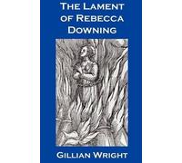 Gillian Wright The Lament of Rebecca Downing (Tascabile)