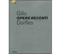 Gillo Dorfles. Opere recenti. Catalogo della mostra (Rovereto, 17 dicembre 2011-12 febbraio 2012). Ediz. illustrata