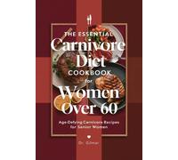 Gilmar The Essential Carnivore Diet Cookbook for Women Over 60 (Tascabile)