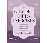 Gilmore Girls Exercises: Fun Reflections for Fast Talkers and Deep Feelers
