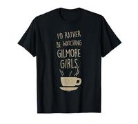 Gilmore Girls I'd Rather Be Watching Gilmore Girls Maglietta