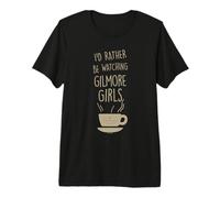 Gilmore Girls I'd Rather Be Watching Gilmore Girls Maglietta Premium